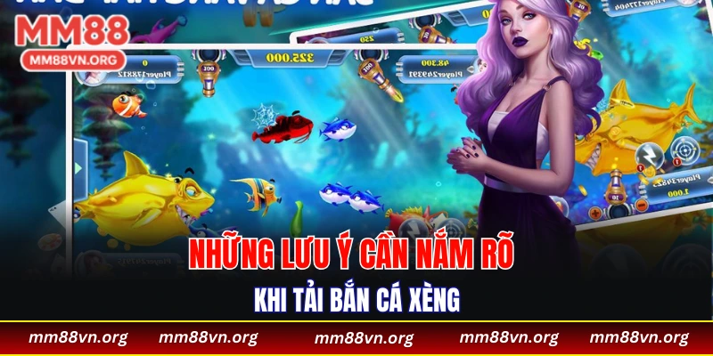 Những lưu ý cần nắm rõ khi tải bắn cá xèng