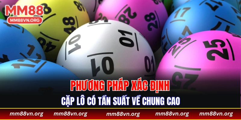 Phương pháp xác định cặp lô có tần suất về chung cao